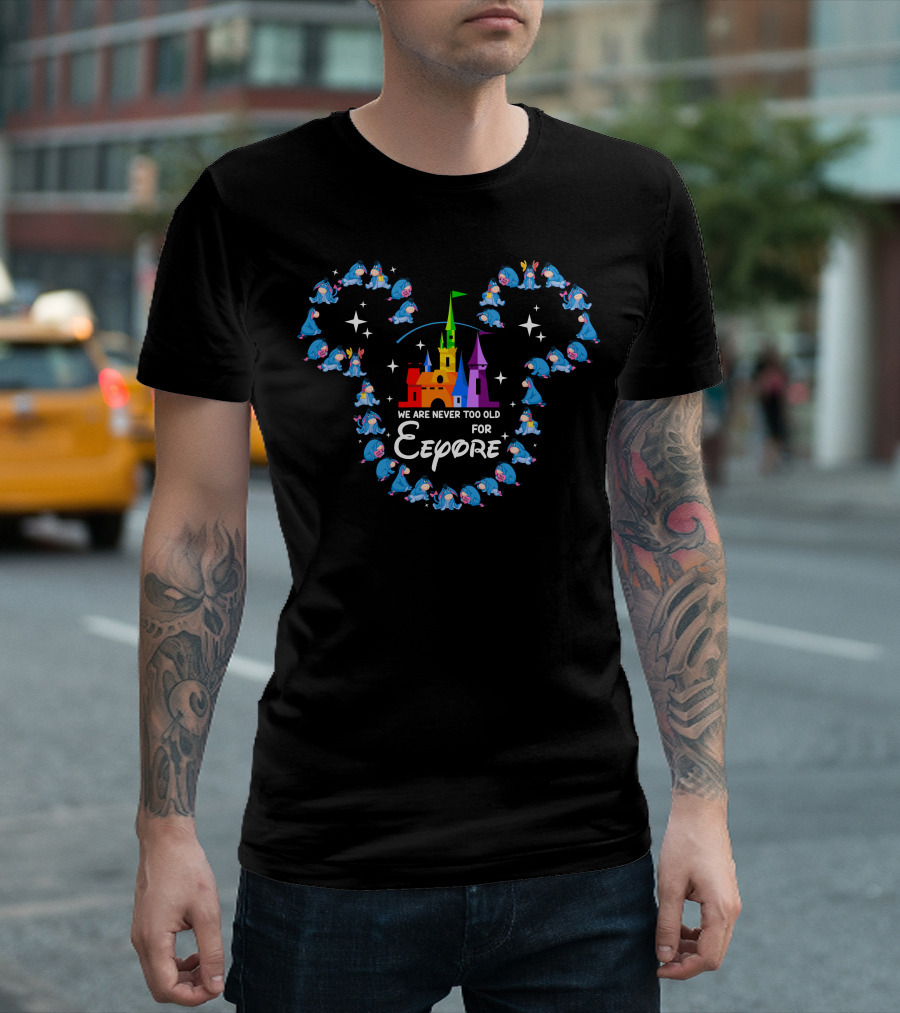 We Are Never Too Old For Eeyore Castle Mickey Ears T-Shirt
