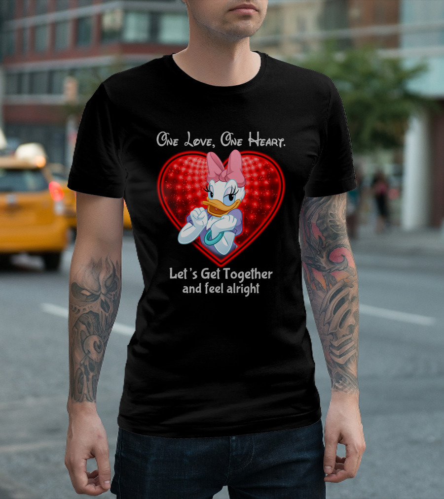 One Love One Heart Let's Get Together And Feel Alright Daisy Duck T-Shirt