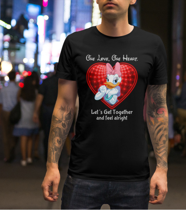 One Love One Heart Let's Get Together And Feel Alright Daisy Duck T-Shirt
