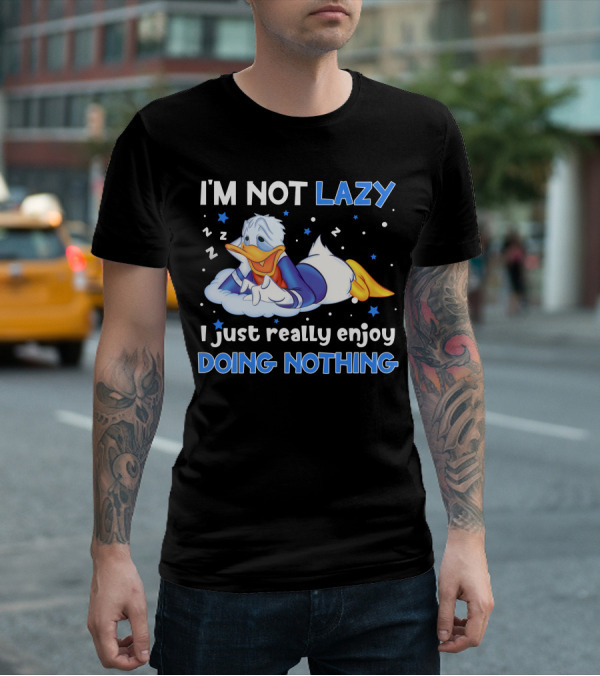 I'm Not Lazy Donald Just Really Enjoy Doing Nothing T-Shirt