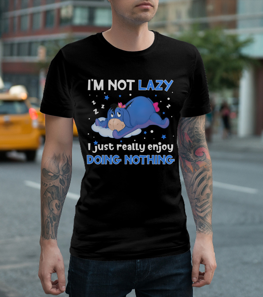 I'm Not Lazy I Just Really Enjoy Doing Nothing Eeyore T-Shirt