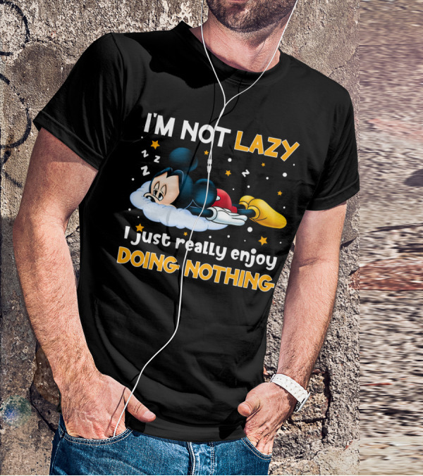 I'm Not Lazy I Just Really Enjoy Doing Nothing Mickey T-Shirt