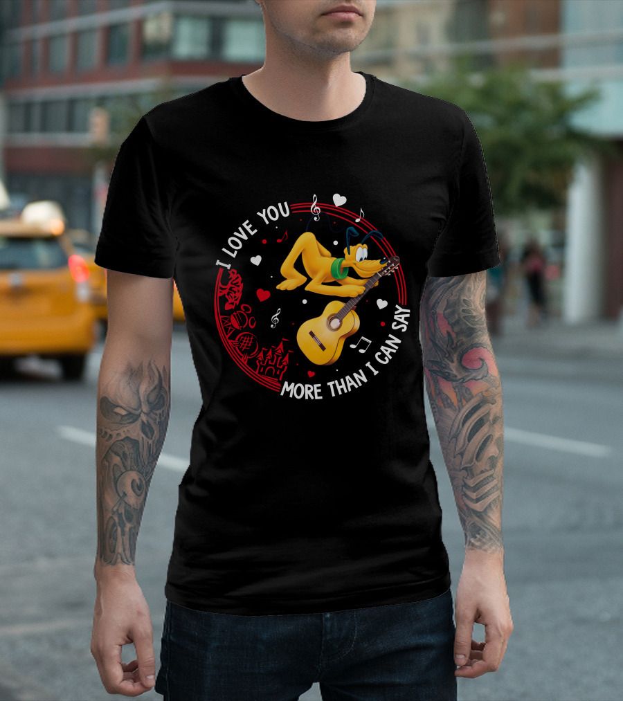 I LOVE YOU MORE THAN I CAN SAY PLUTO GUITAR MUSIC HEARTS T-Shirt