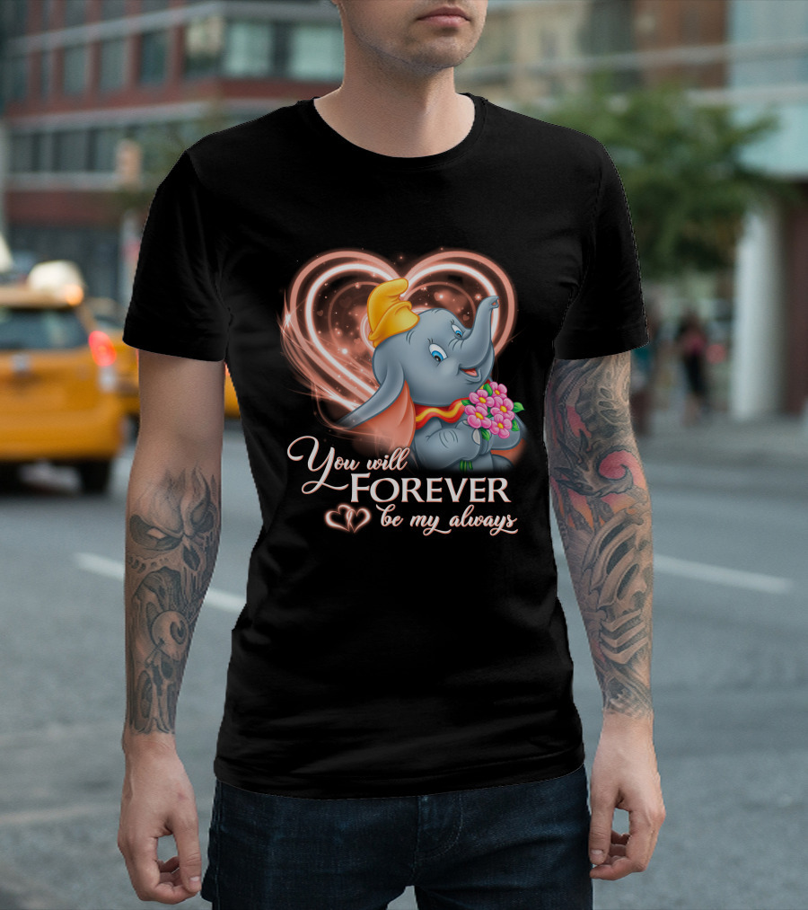 You Will Forever Be My Always Dumbo T-Shirt