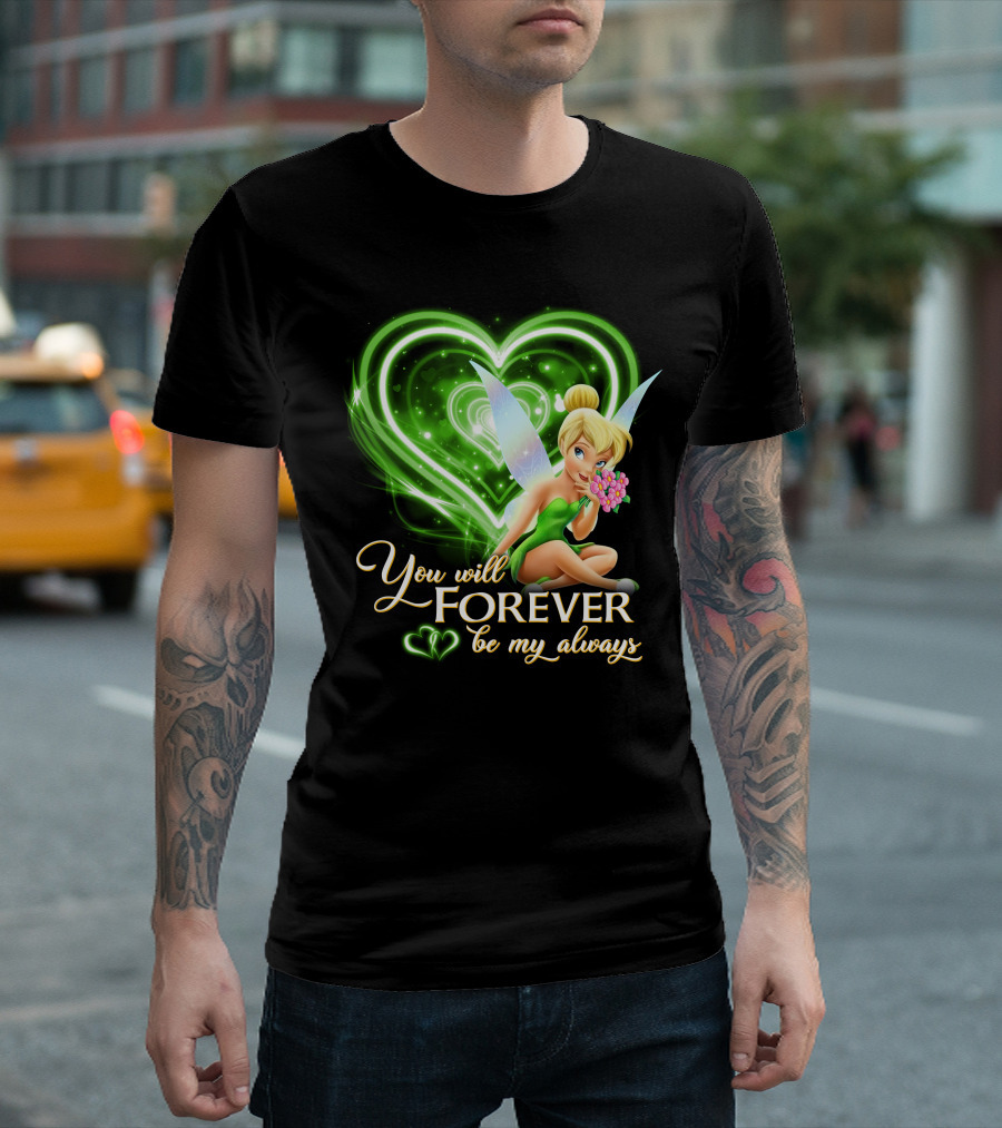 Tinkerbell You Will Forever Be My Always Heart T-Shirt