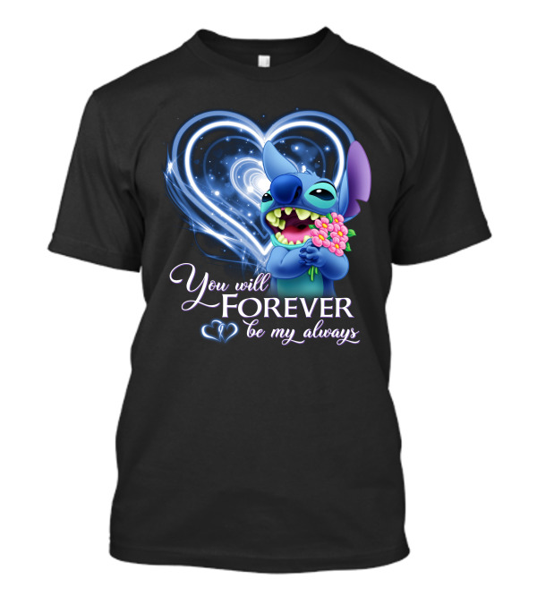 You Will Forever Be My Always Stitch Holding Flowers Heart T-Shirt