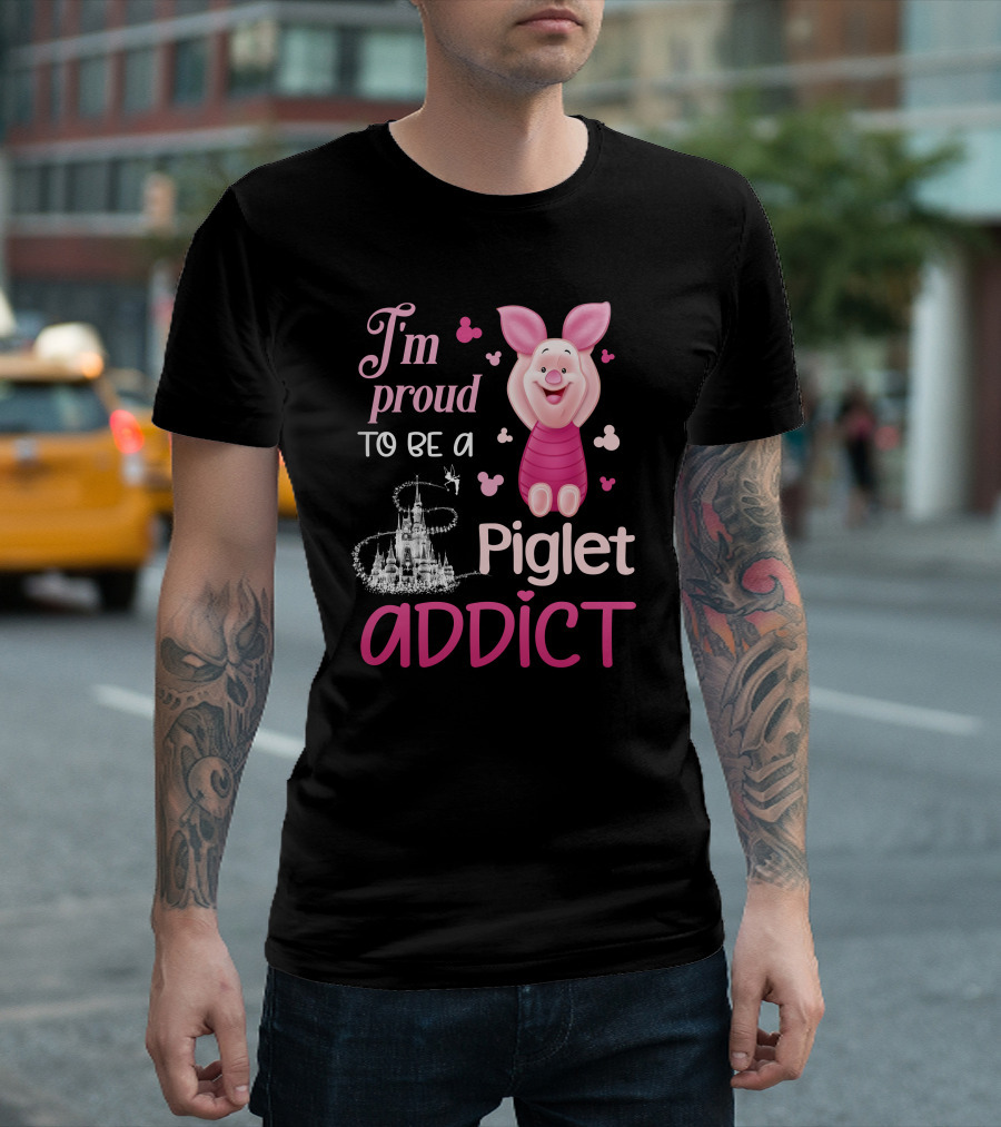 I'm Proud To Be A Piglet Addict T-Shirt