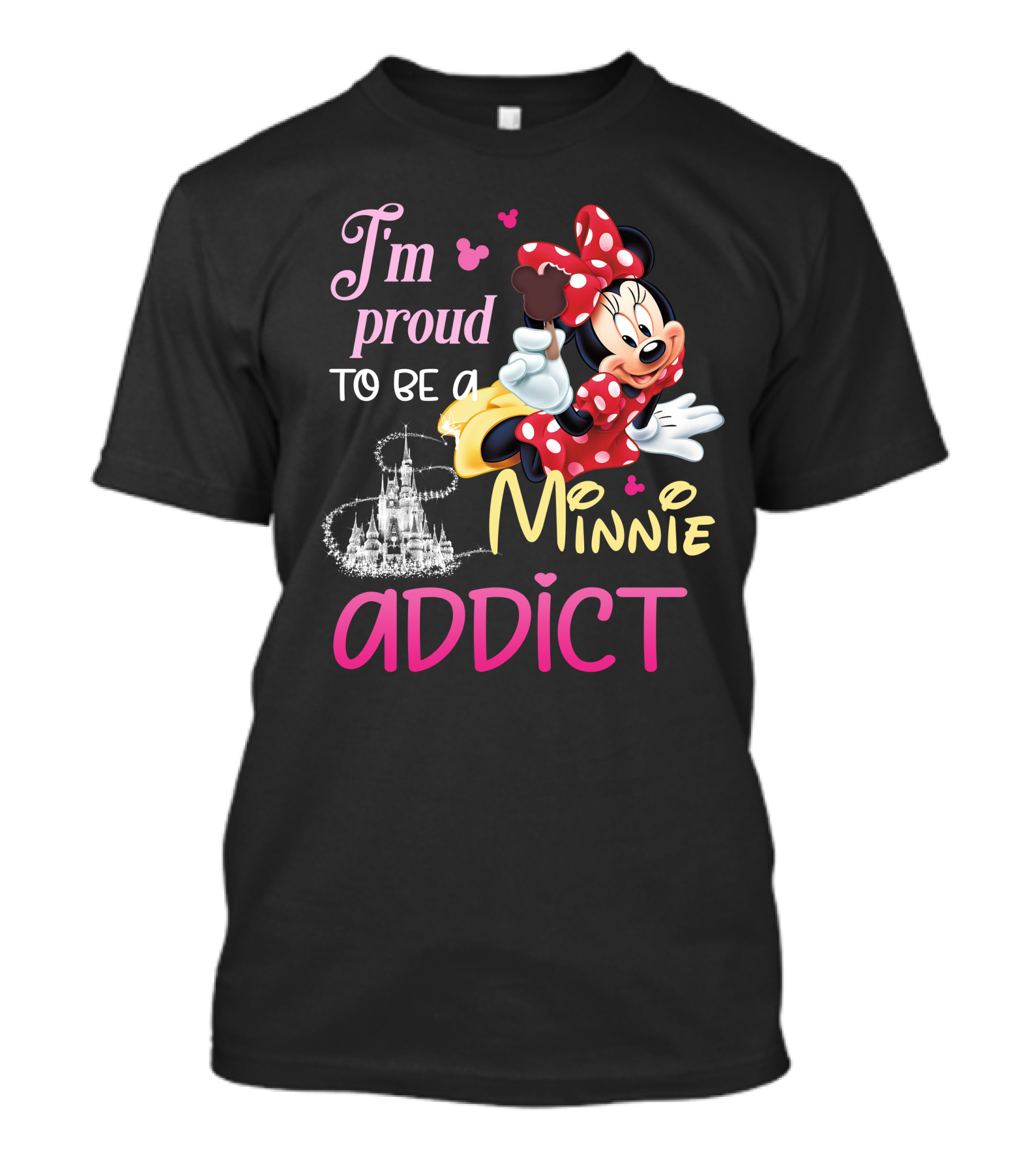 I'm Proud To Be A Minnie Addict T-Shirt