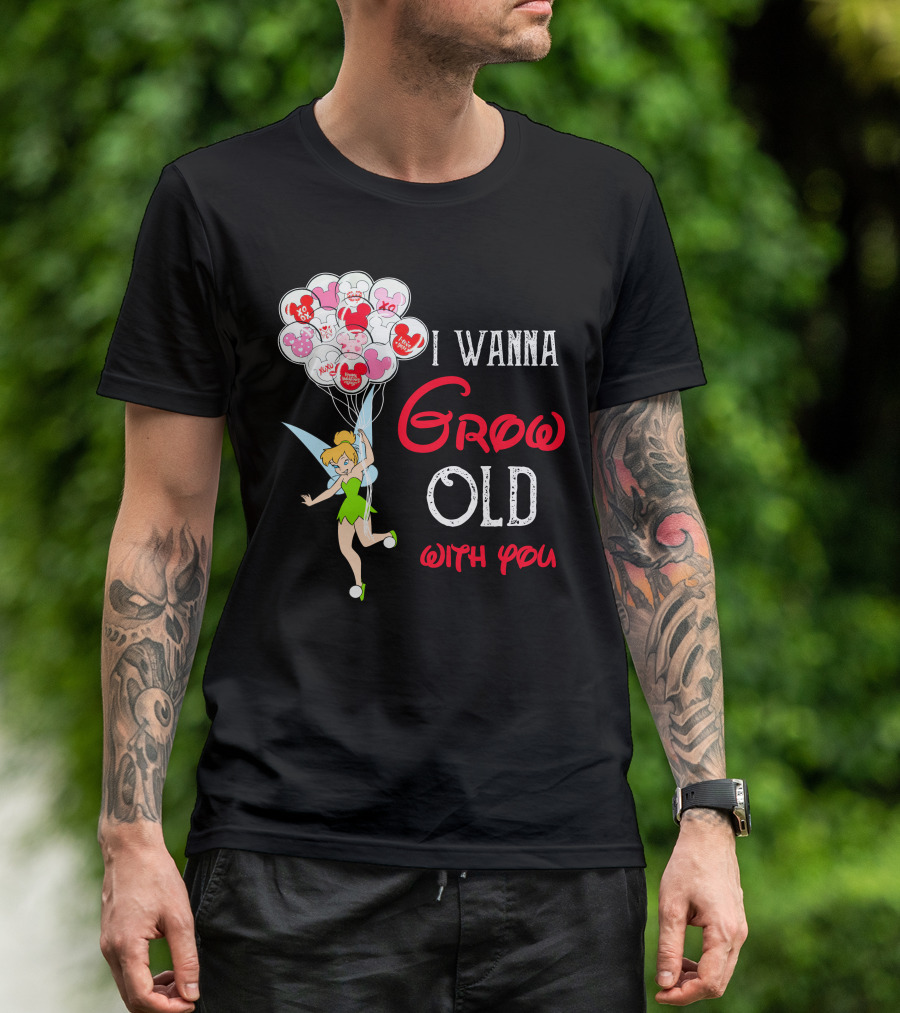 I Wanna Grow Old With You Tinkerbell Disney Balloons T-Shirt