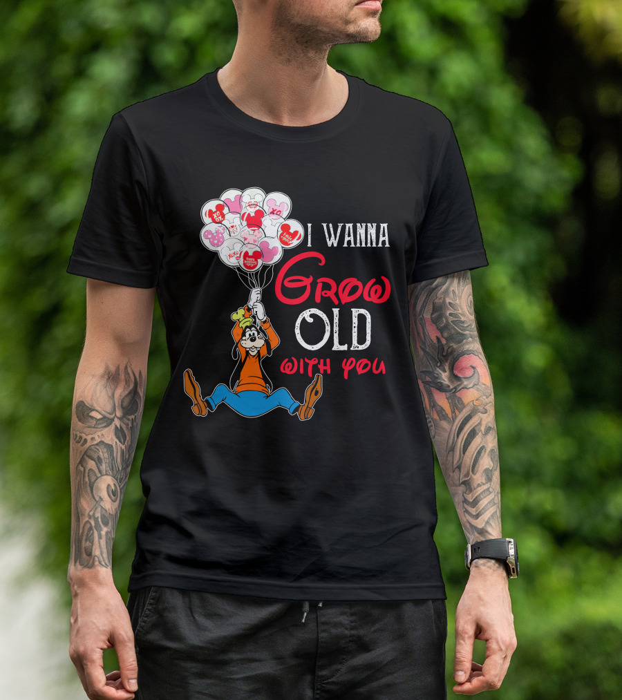 I Wanna Grow Old With You Goofy Balloons Hearts T-Shirt