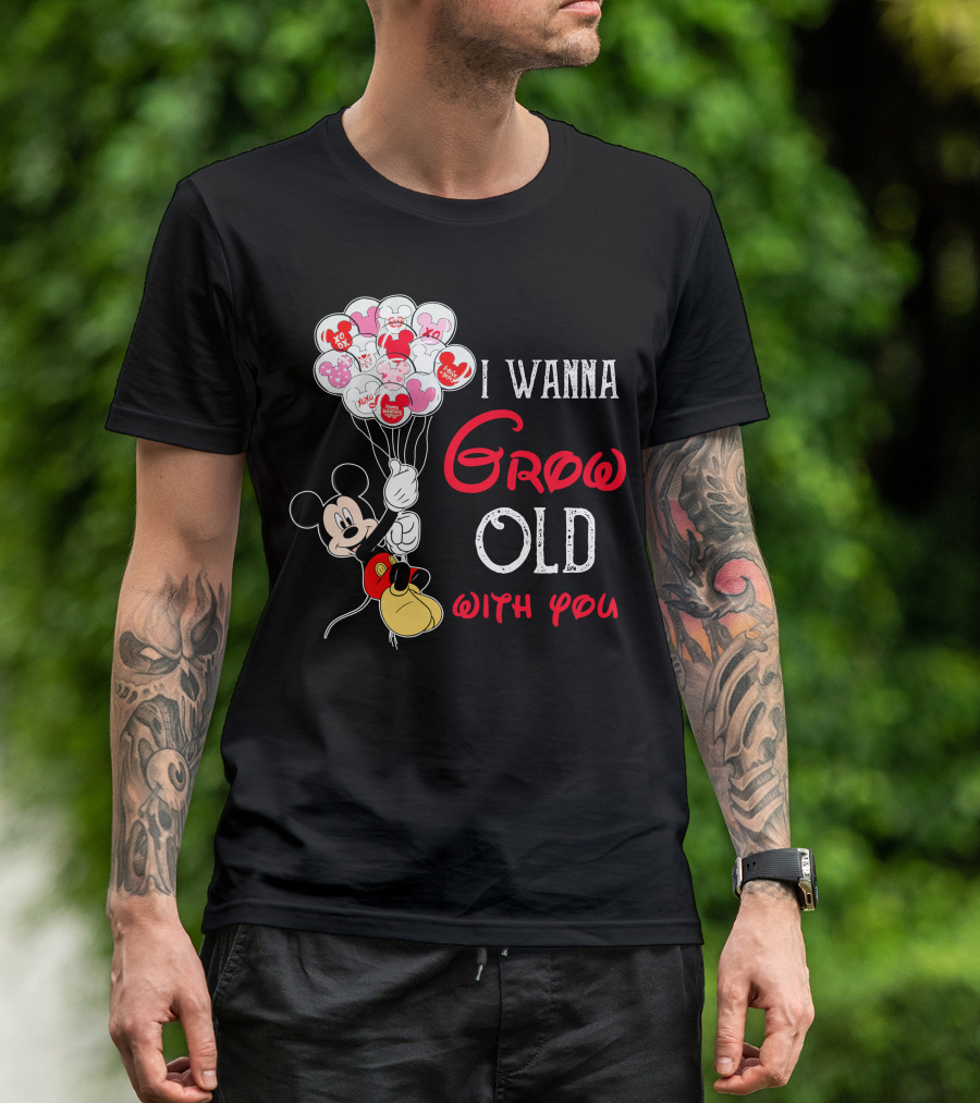 I Wanna Grow Old With You Mickey Balloons Xoxo Hugs Sweetheart Kisses T-Shirt