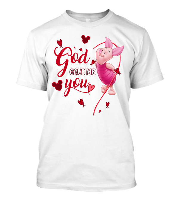 Piglet God Gave Me You Disney Hearts T-Shirt