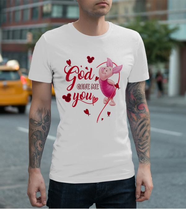 Piglet God Gave Me You Disney Hearts T-Shirt