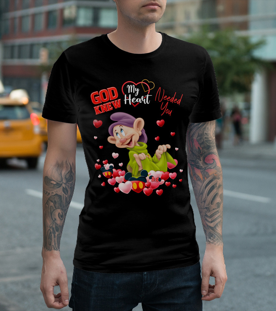 God Knew My Heart Needed You Dopey Hearts T-Shirt