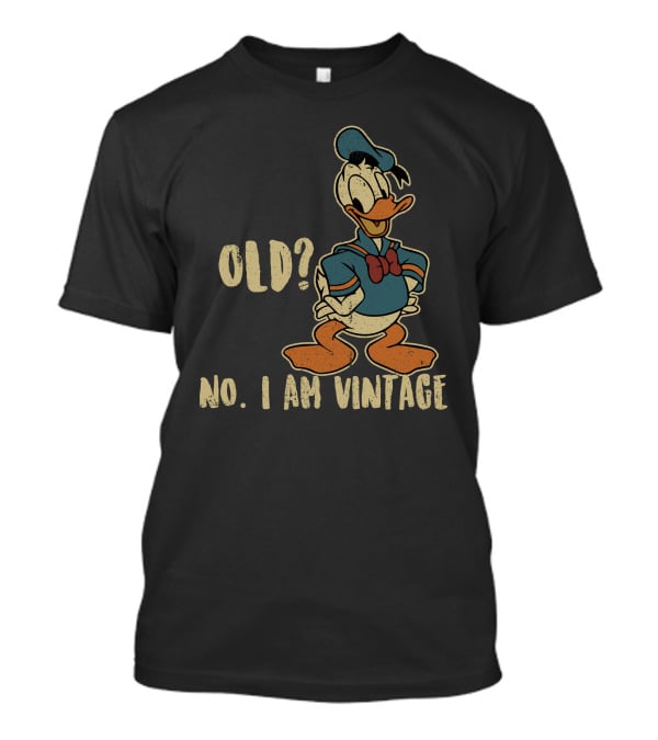 Old? No. I Am Vintage Donald T-Shirt