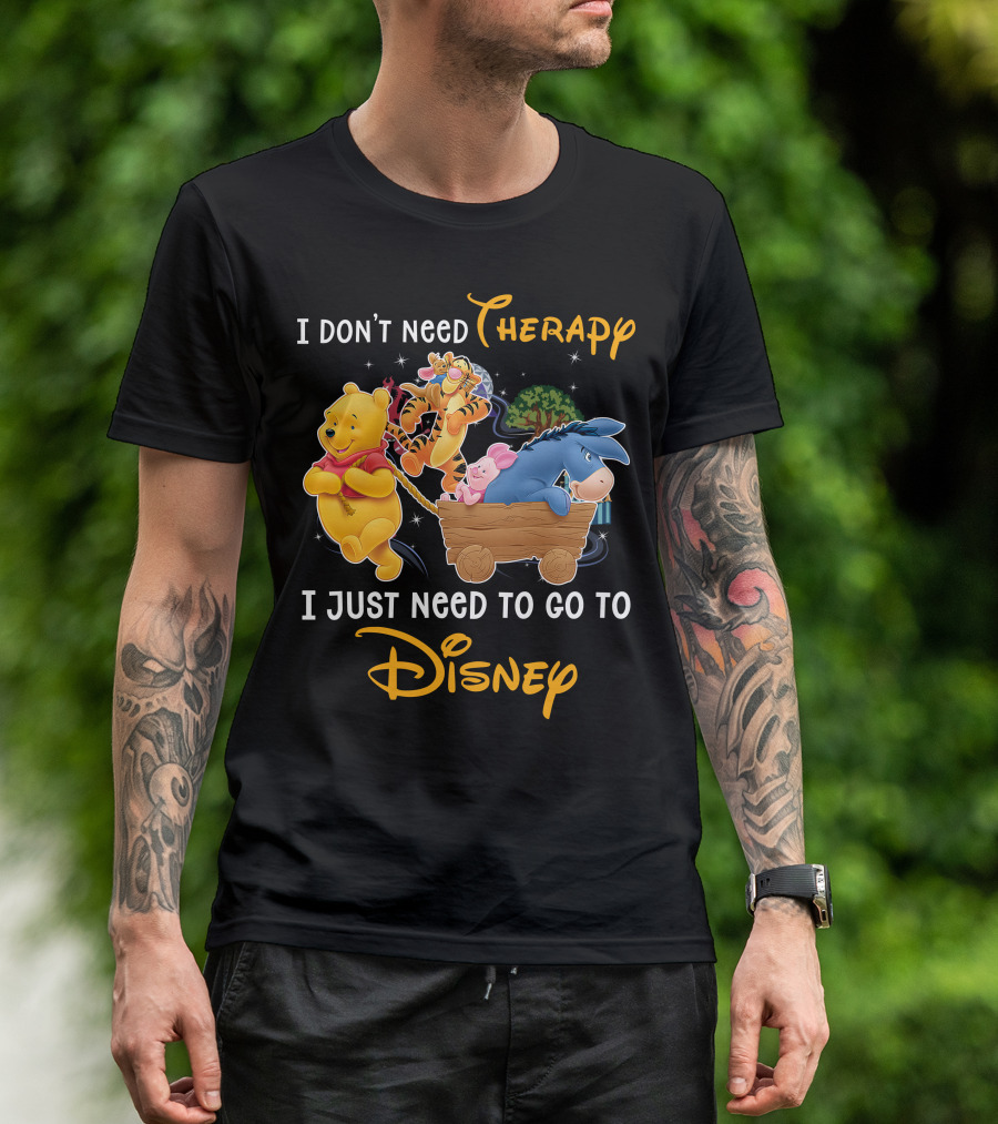 I Don't Need Therapy I Just Need To Go To Disney Winnie The Pooh T-Shirt