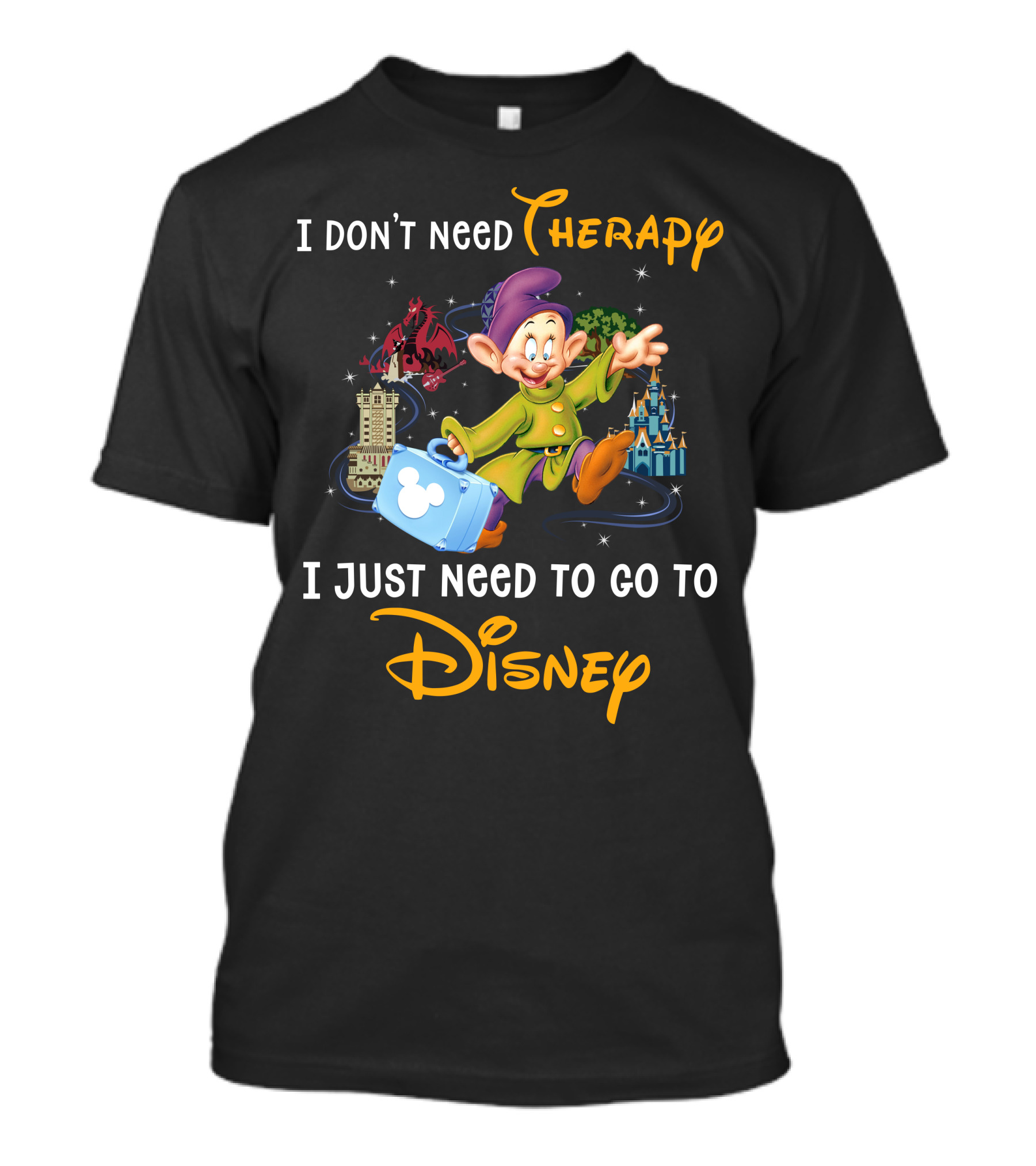 I Don’t Need Therapy I Just Need To Go To Disney T-Shirt