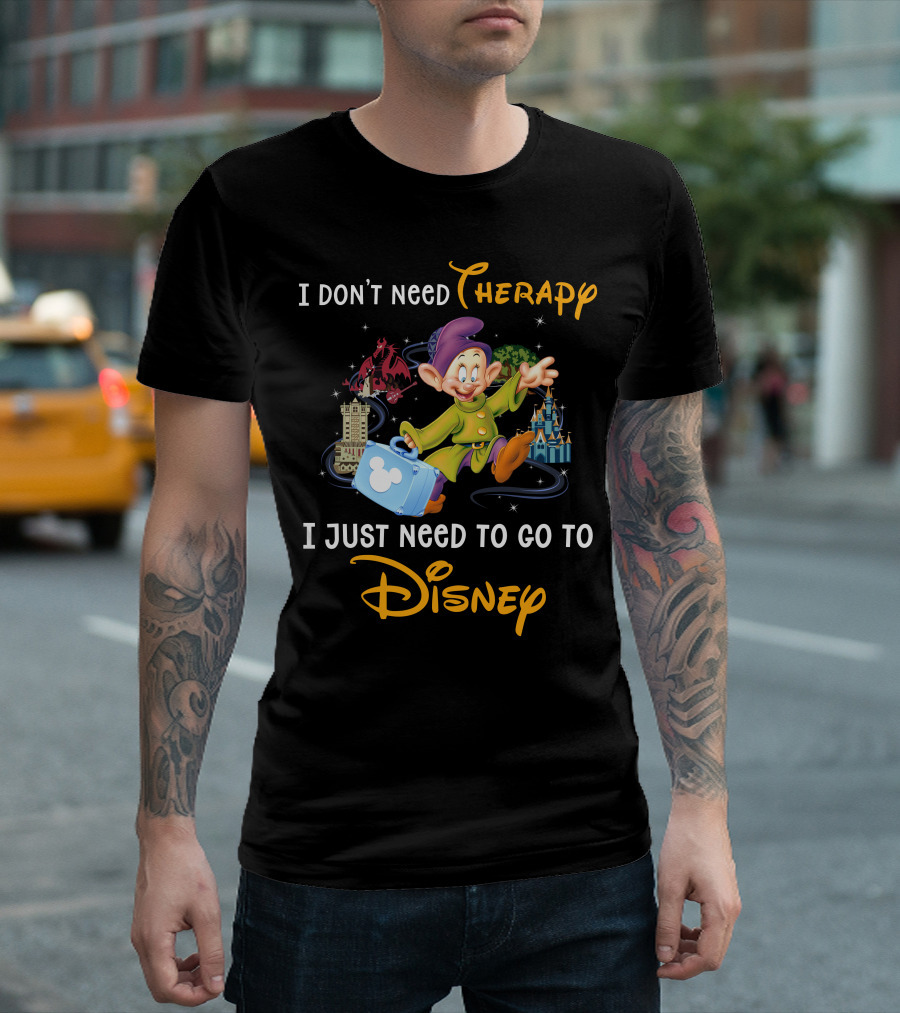 I Don’t Need Therapy I Just Need To Go To Disney T-Shirt
