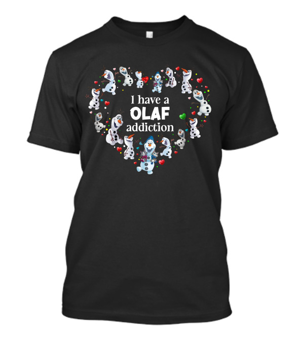 I Have A Olaf Addiction Heart T-Shirt