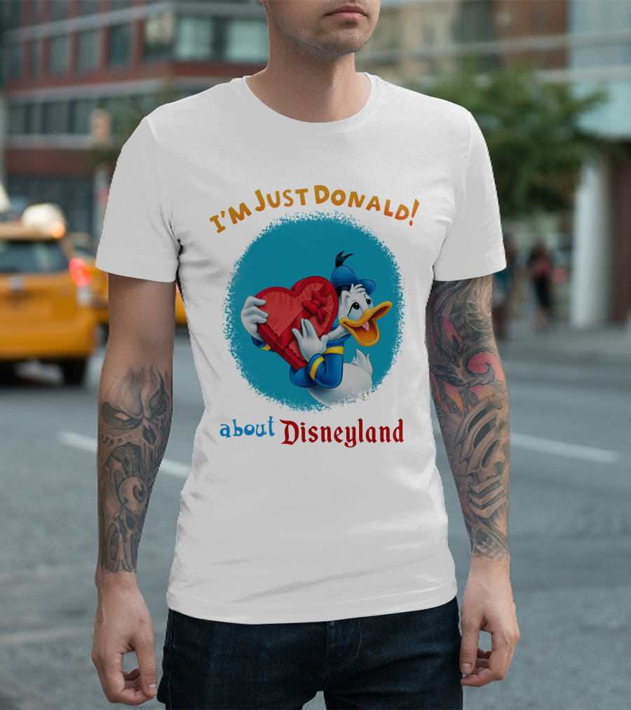 I'm Just Donald About Disneyland T-Shirt
