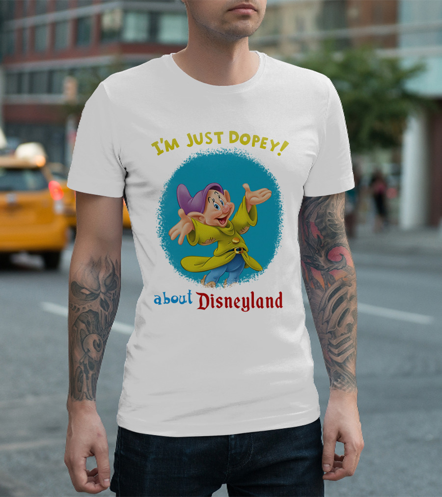 I'm Just Dopey About Disneyland T-Shirt