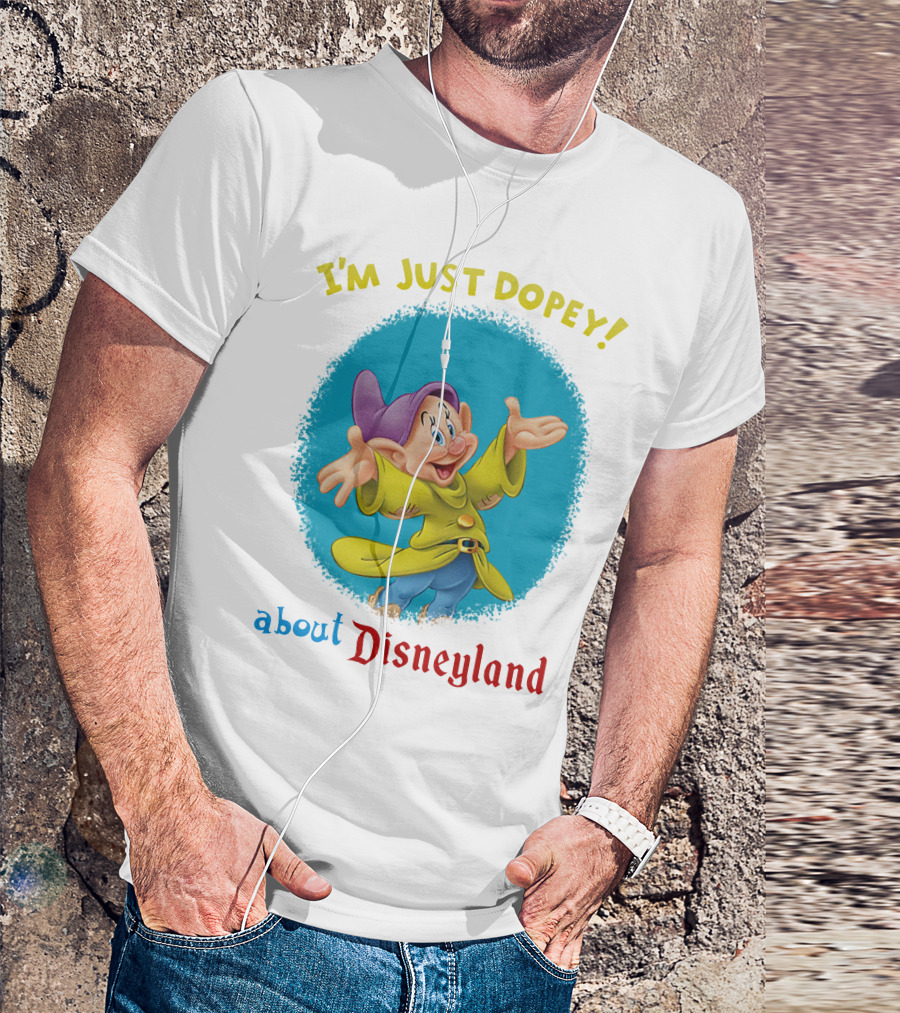 I'm Just Dopey About Disneyland T-Shirt