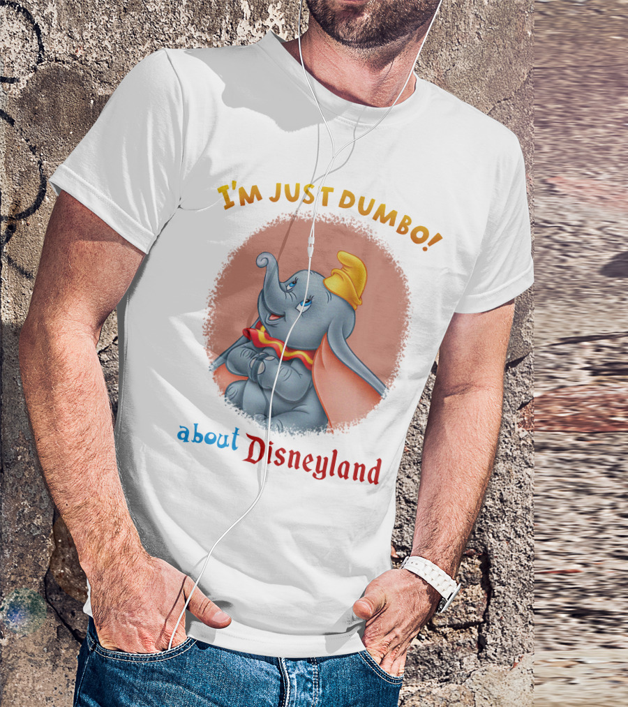 I'm Just Dumbo About Disneyland T-Shirt