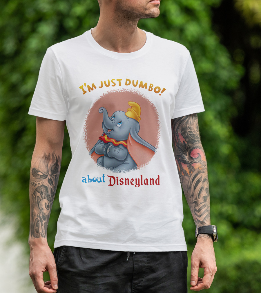 I'm Just Dumbo About Disneyland T-Shirt