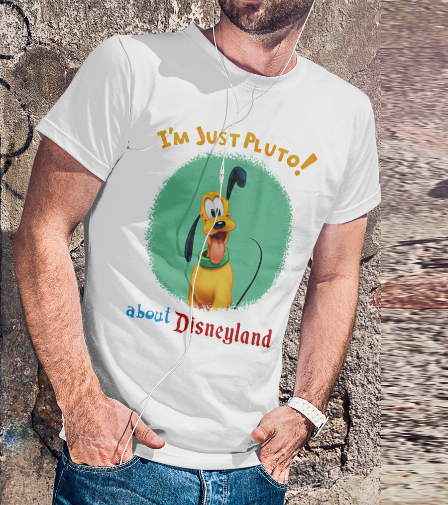 I'm Just Pluto About Disneyland T-Shirt