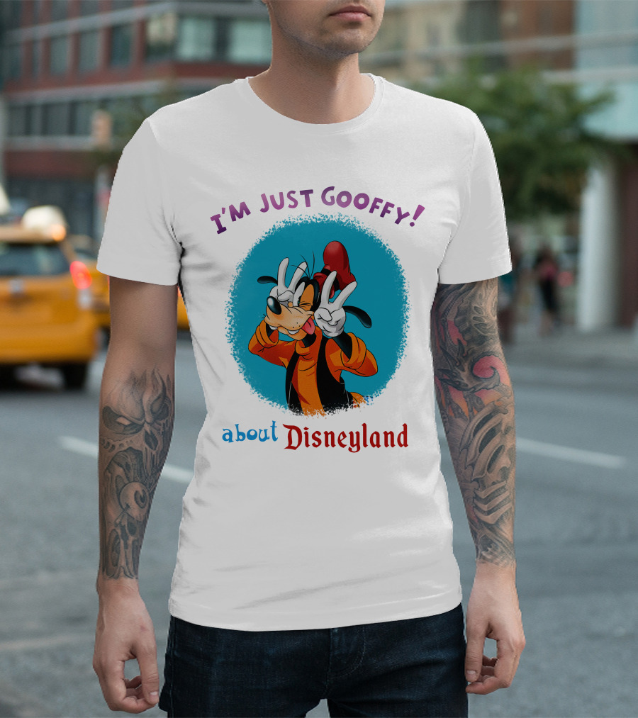 I'm Just Goofy About Disneyland T-Shirt