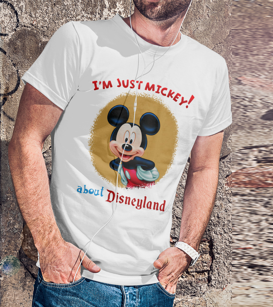 I'm Just Mickey About Disneyland T-Shirt