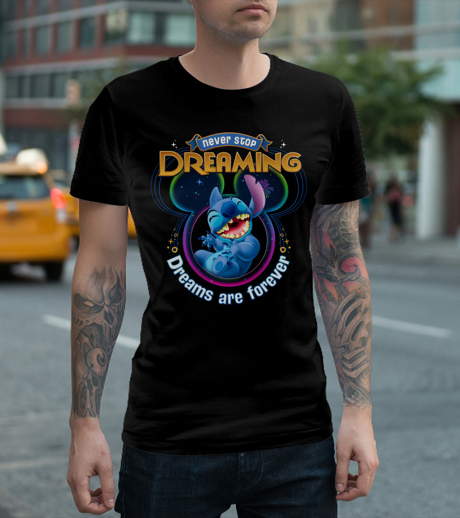 Never Stop Dreaming Dreams Are Forever Stitch T-Shirt