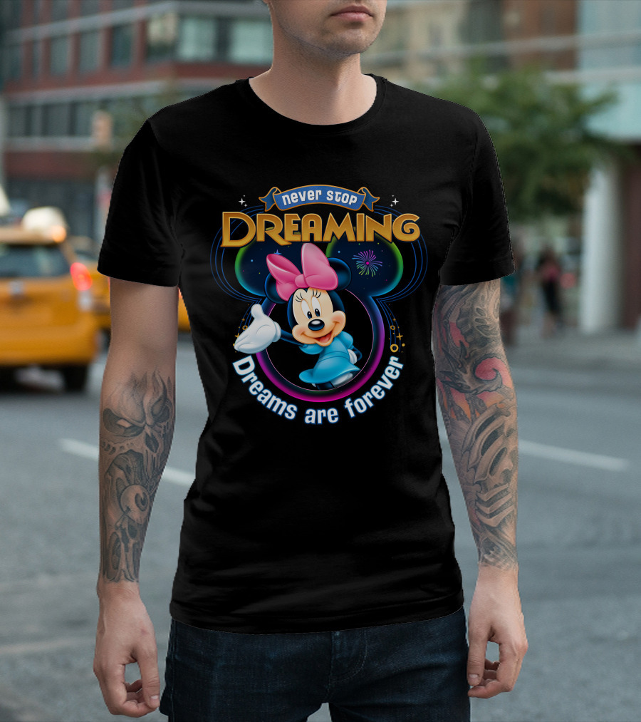 Never Stop Dreaming Dreams Are Forever Minnie T-Shirt