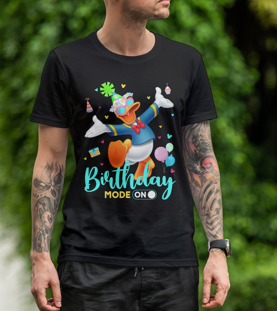 Birthday Mode On Donald Happy Birthday T-Shirt