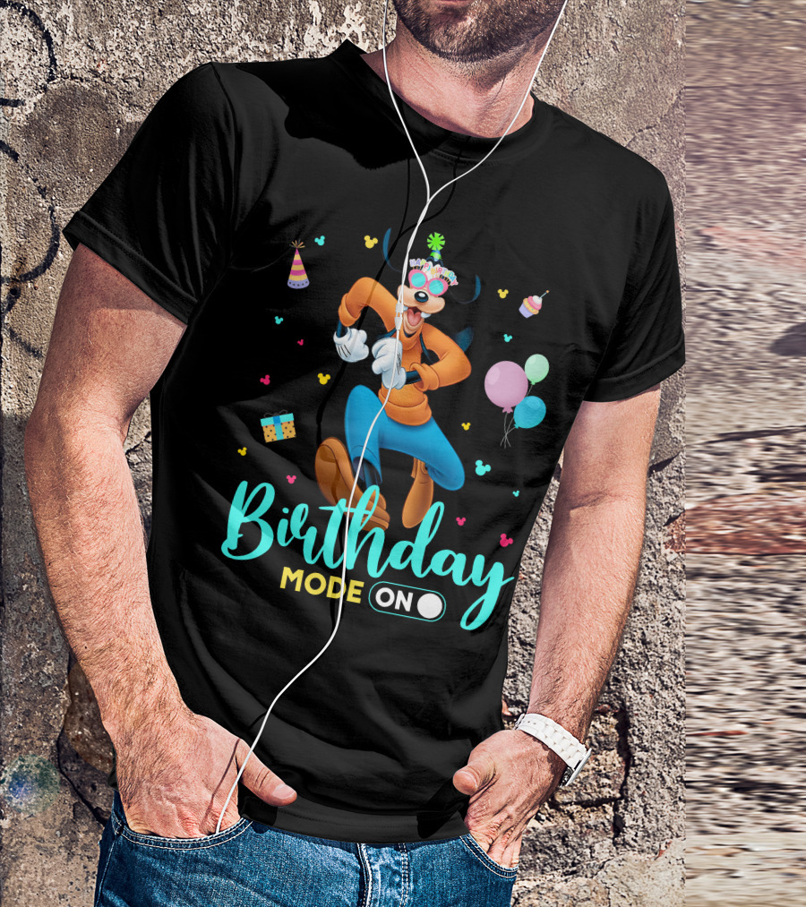 Birthday Mode On Goofy T-Shirt