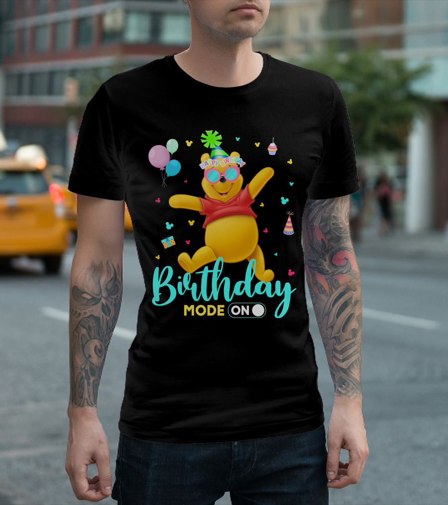 Happy Birthday Mode On Pooh T-Shirt
