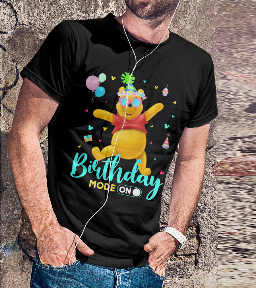 Happy Birthday Mode On Pooh T-Shirt