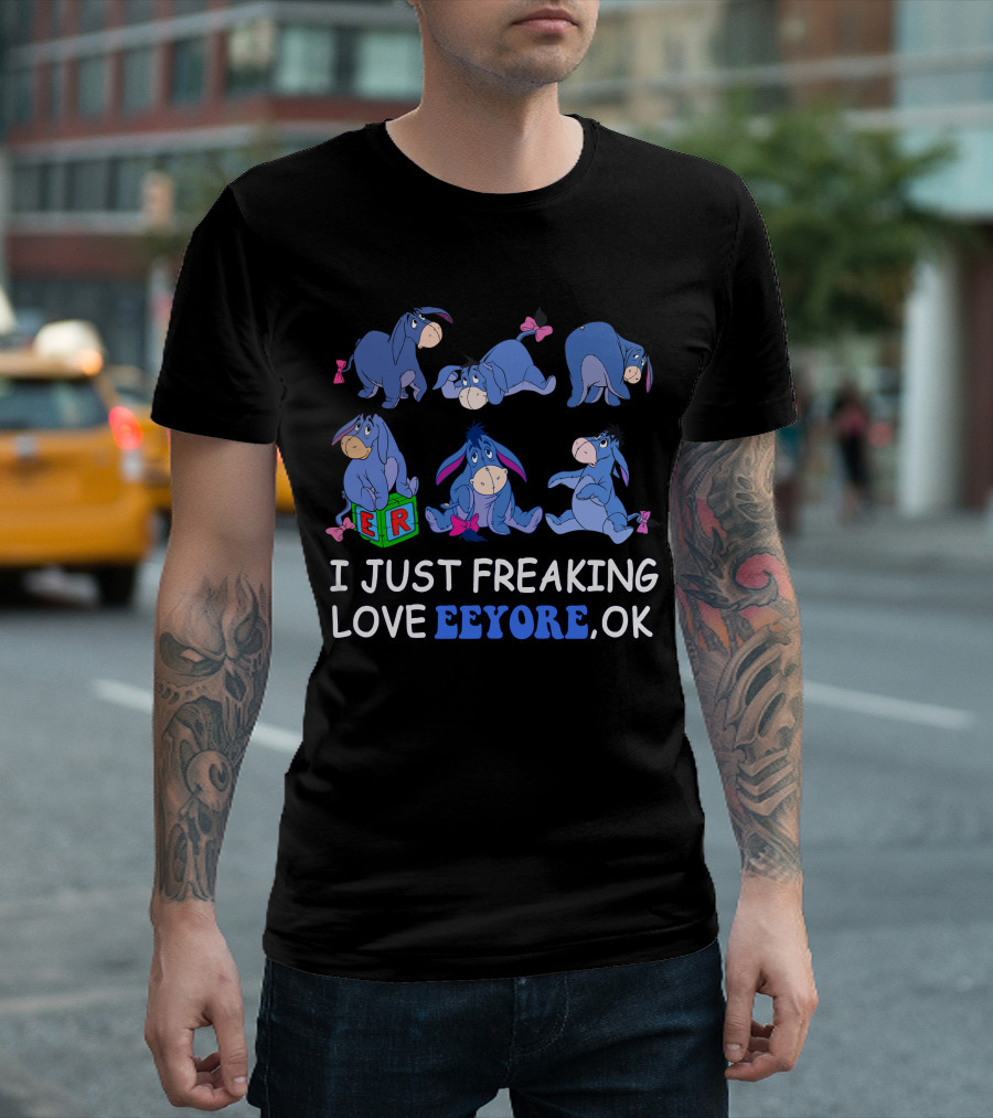 I Just Freaking Love Eeyore Ok Disney T-Shirt