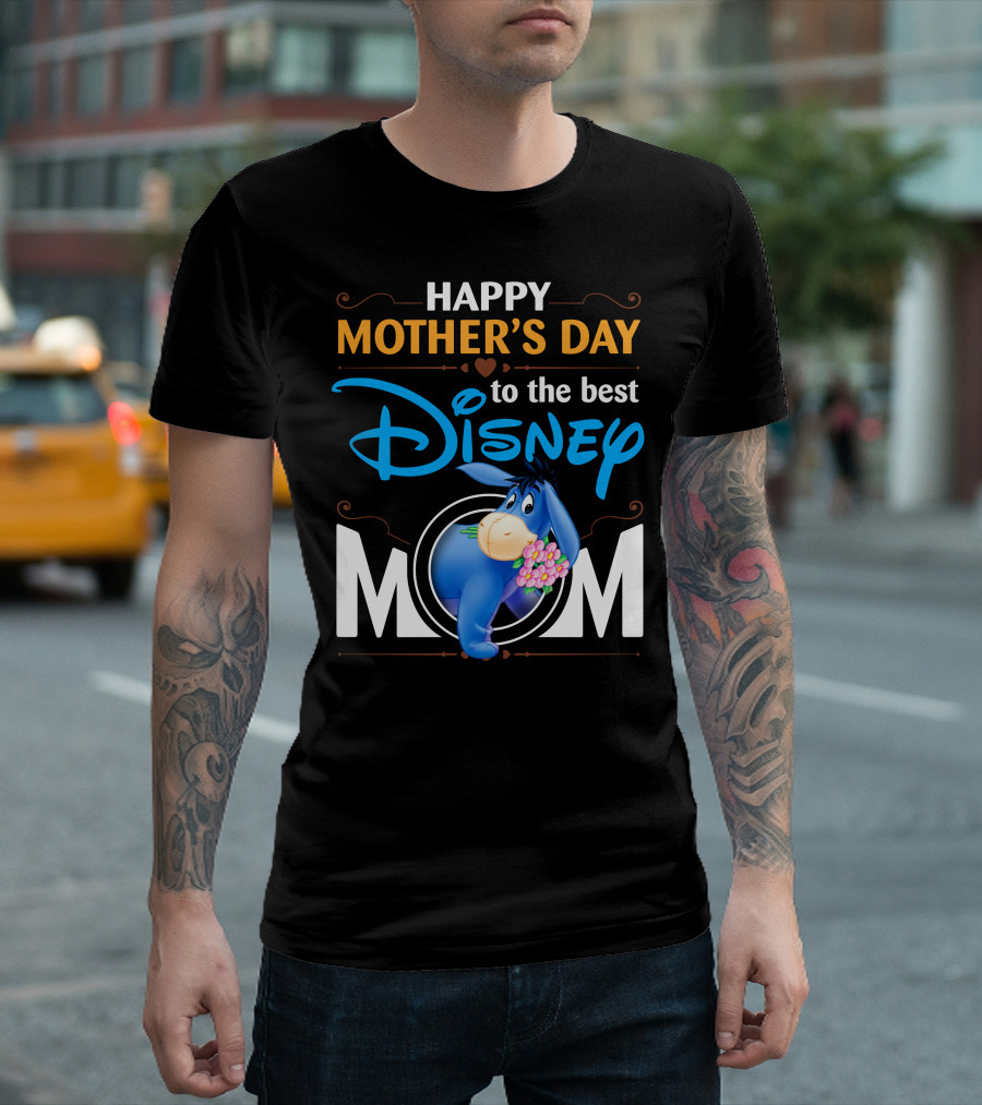 Happy Mother's Day To The Best Disney Mom Eeyore T-Shirt