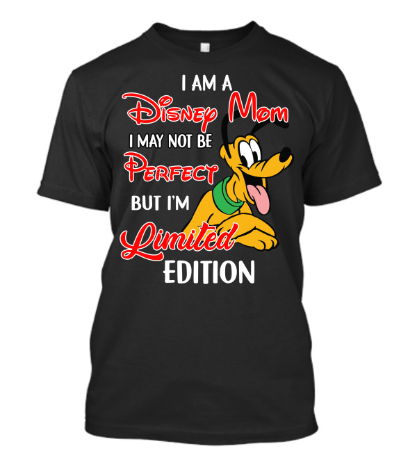 I Am A Disney Mom I May Not Be Perfect But I'm Pluto T-Shirt