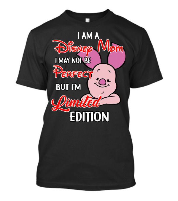 I Am A Disney Mom I May Not Be Perfect But I'm Piglet T-Shirt