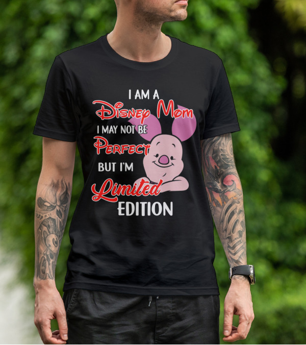 I Am A Disney Mom I May Not Be Perfect But I'm Piglet T-Shirt
