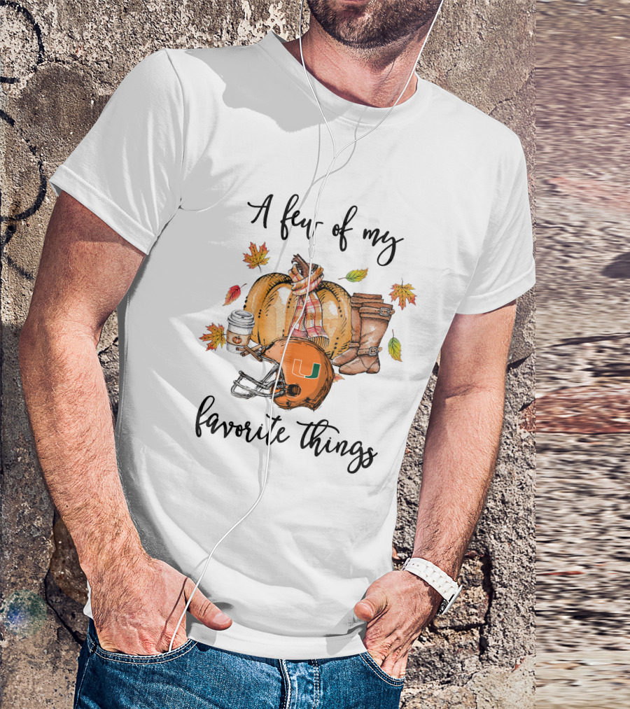 A Few Of My Favorite Things Miami Hurricanes Football Autumn Leaves T-Shirt