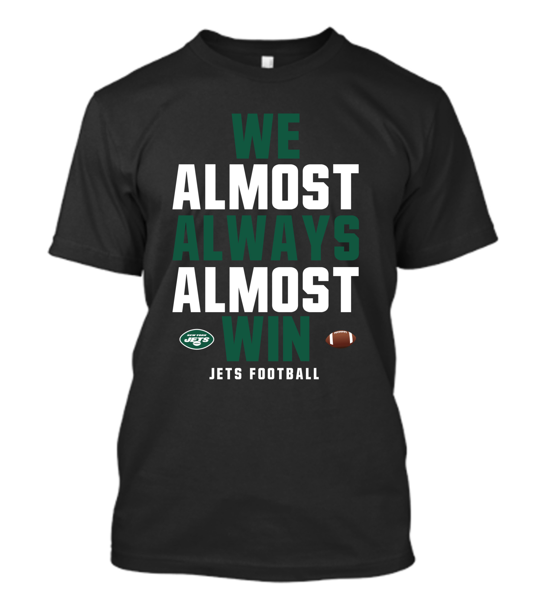 New York Jets We Almost Always Almost Win Jets Football T-Shirt
