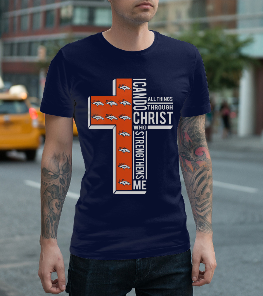 Broncos I Can Do All Things Through Christ Who Strengthens Me T-Shirt