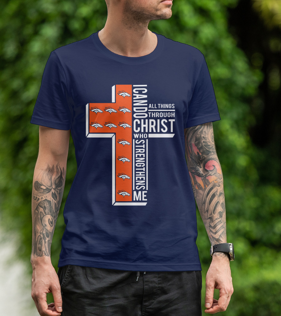 Broncos I Can Do All Things Through Christ Who Strengthens Me T-Shirt
