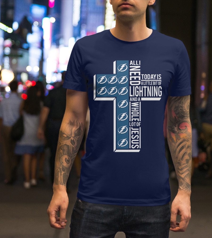 All I Need Today Is A Little Bit Of Lightning And A Whole Lot Of Jesus T-Shirt