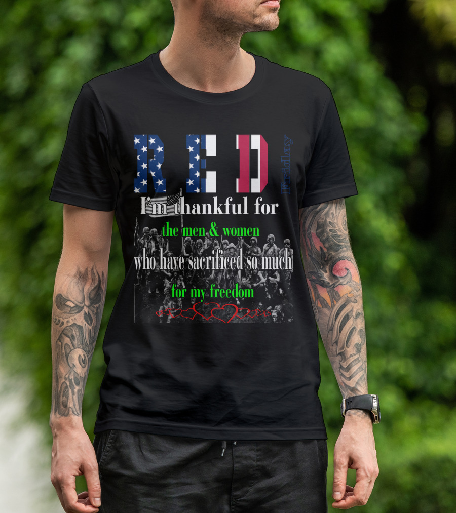 RED Friday I'm Thankful For The Men And Women Who Have Sacrificed So Much For My Freedom T-Shirt