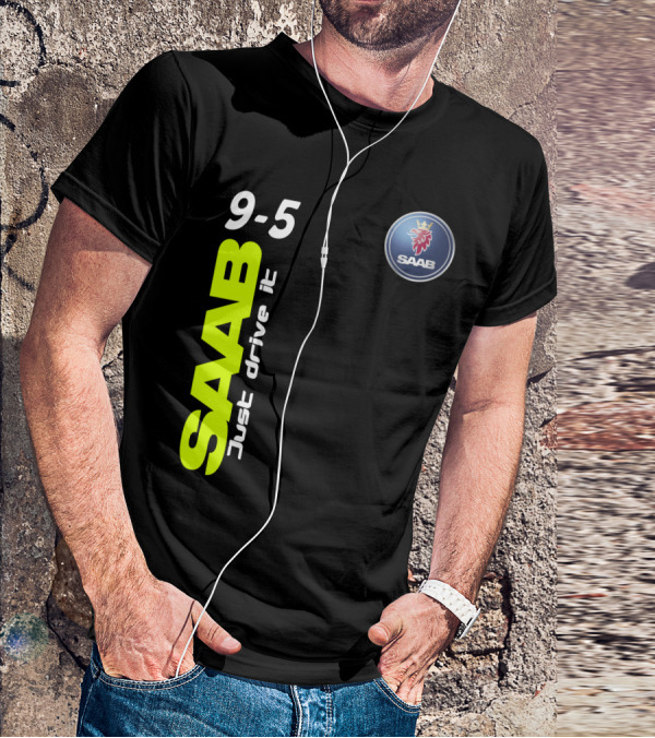 Saab 9-5 Just Drive It T-Shirt