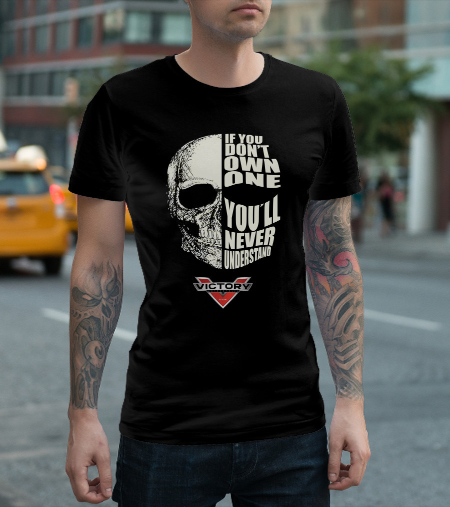 IF YOU DON'T OWN ONE YOU'LL NEVER UNDERSTAND VICTORY USA SKULL T-Shirt